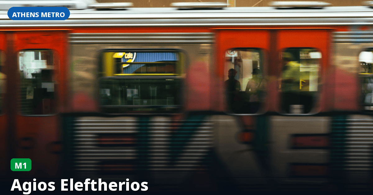 Station Agios Eleftherios — Athens Metro